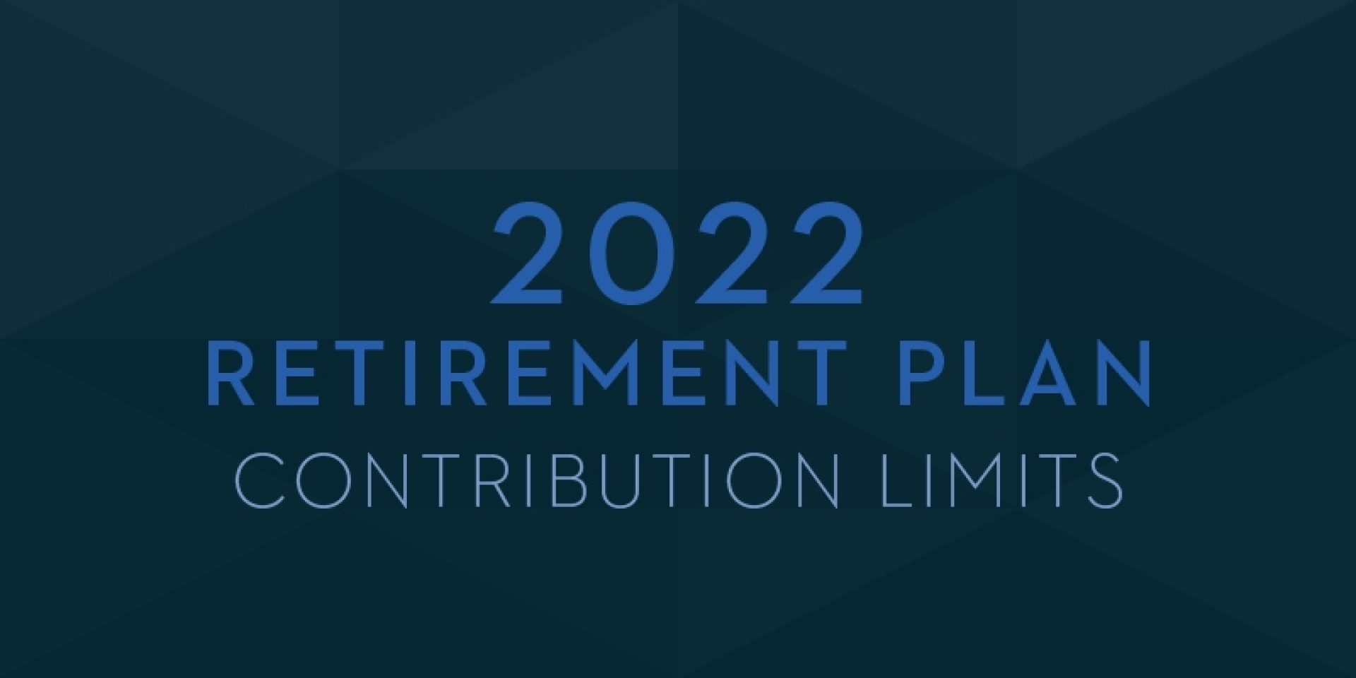 2022 Retirement Plan Contribution Limits The Servion Group