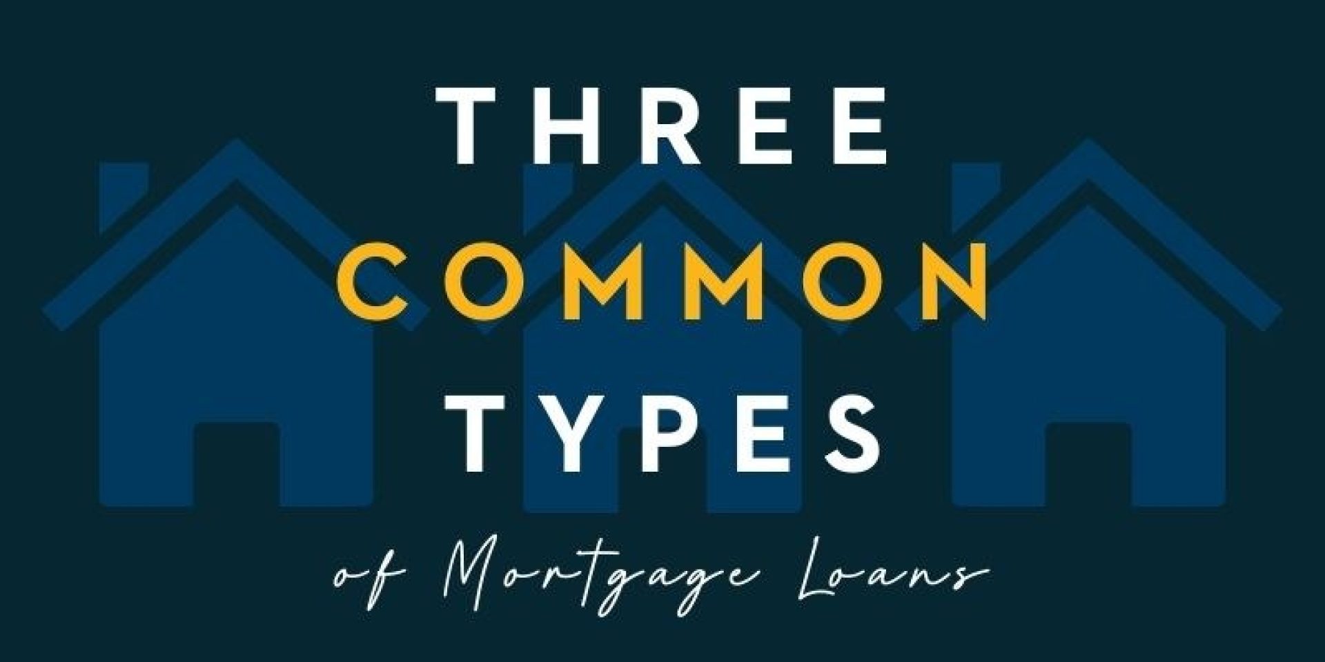 3 Common Types Of Mortgage Loans | The Servion Group